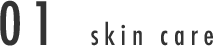 01 skin care