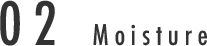 02 Moisture